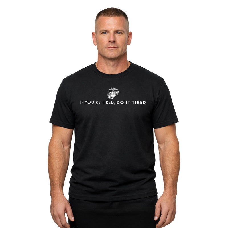 US Marine Corps If You're Tired, Do It Tired T-Shirt