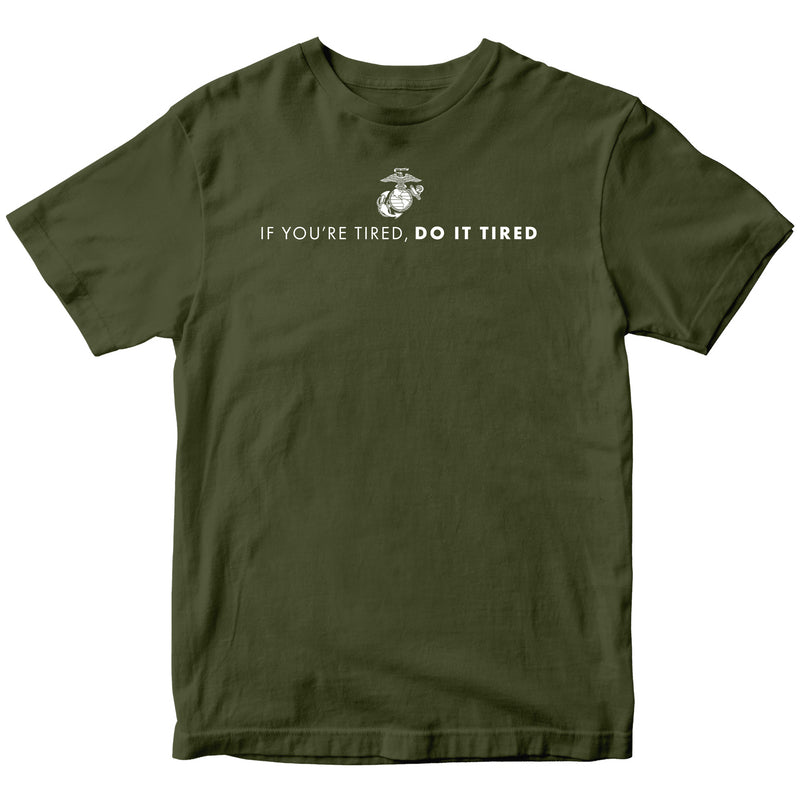 US Marine Corps If You're Tired, Do It Tired T-Shirt