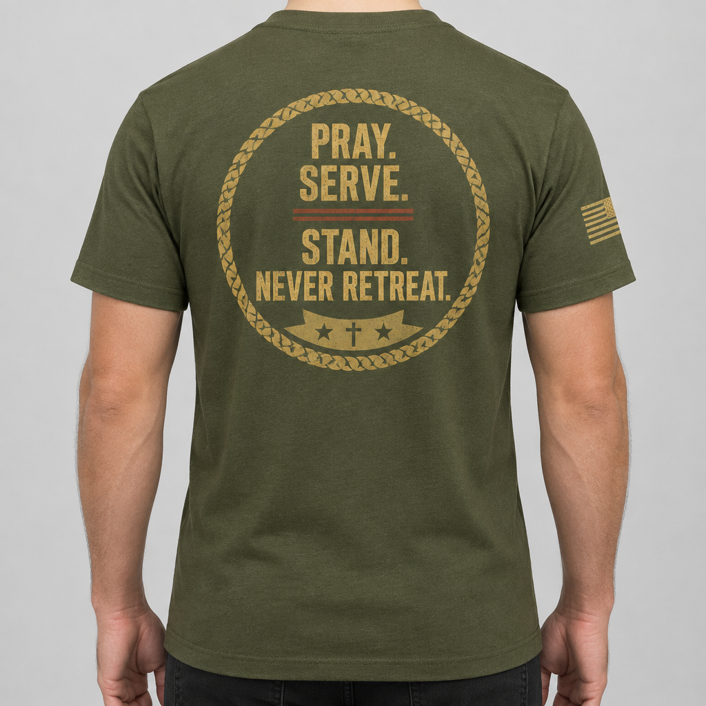 Pray Serve Stand Never Retreat patriot Christian t-shirt, olive green, back print